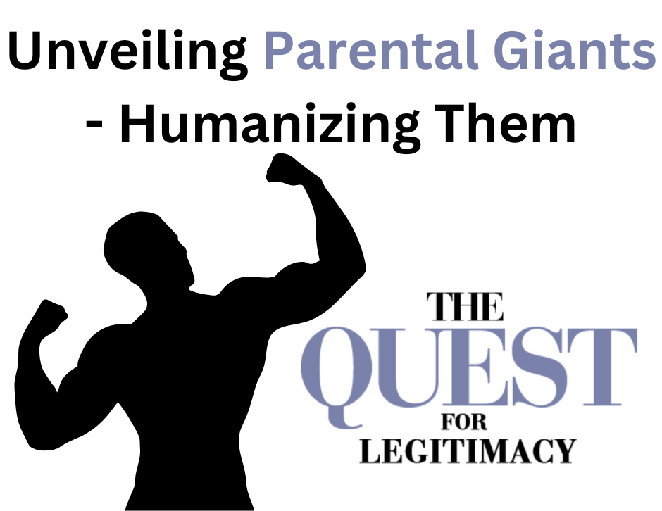 Unveiling Parental Giants - Humanizing Them