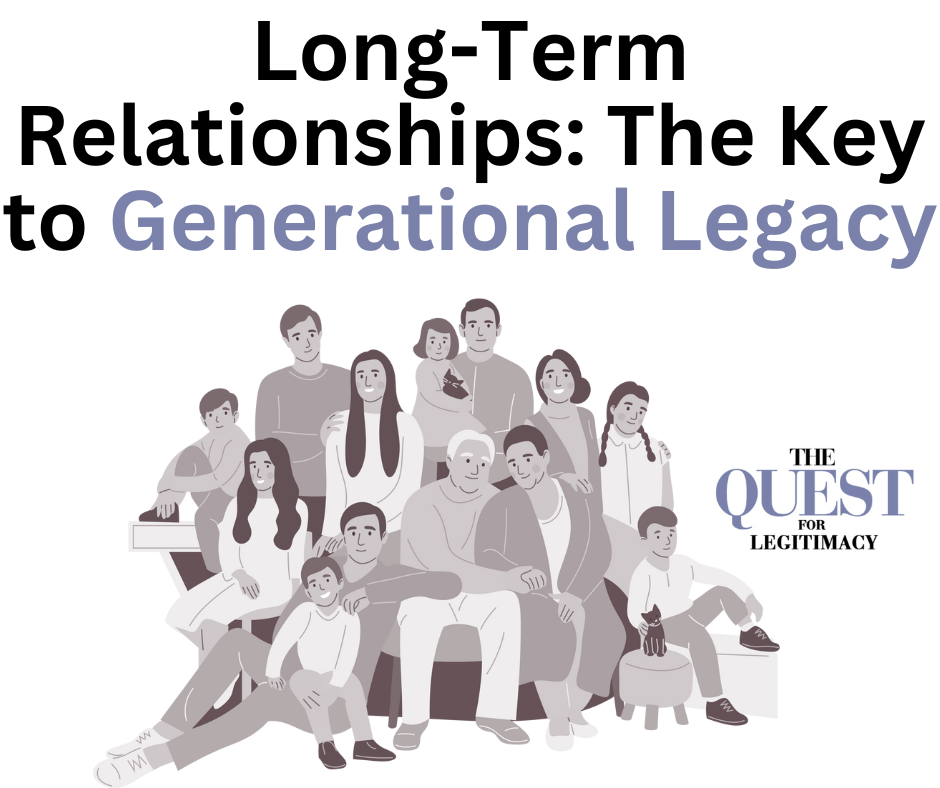 Long-Term Relationships: The Key to Generational Legacy