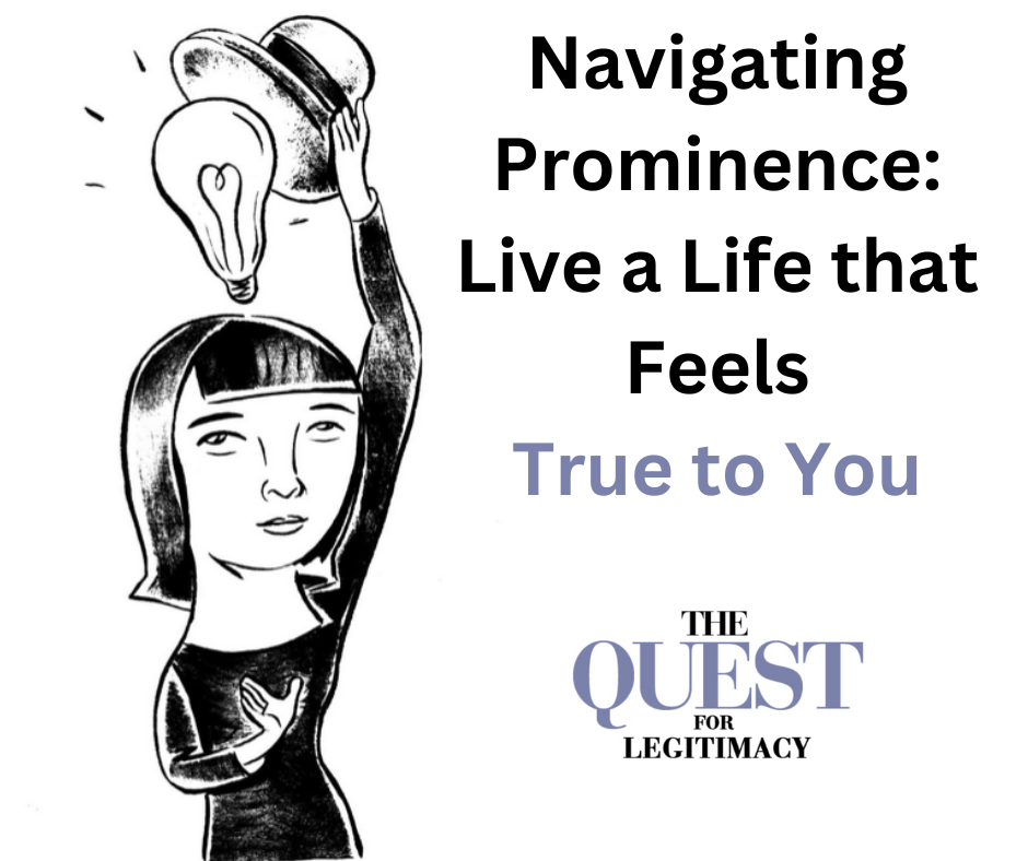 Navigating Prominence: Live a Life that Feels True to You