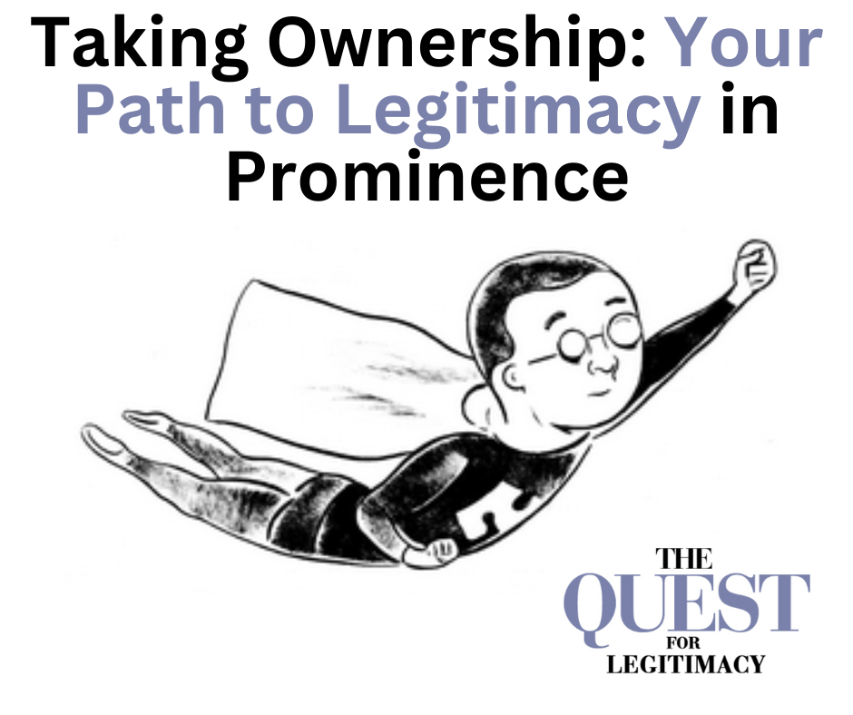 Taking Ownership: Your Path to Legitimacy in Prominence