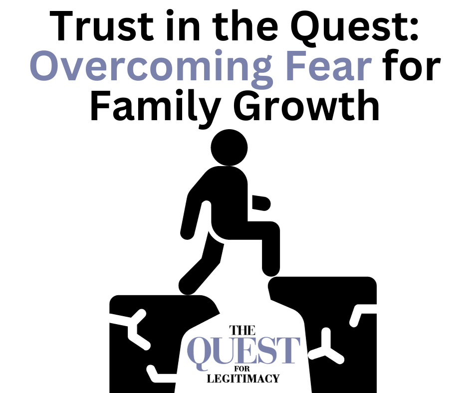 Trust in the Quest: Overcoming Fear for Family Growth